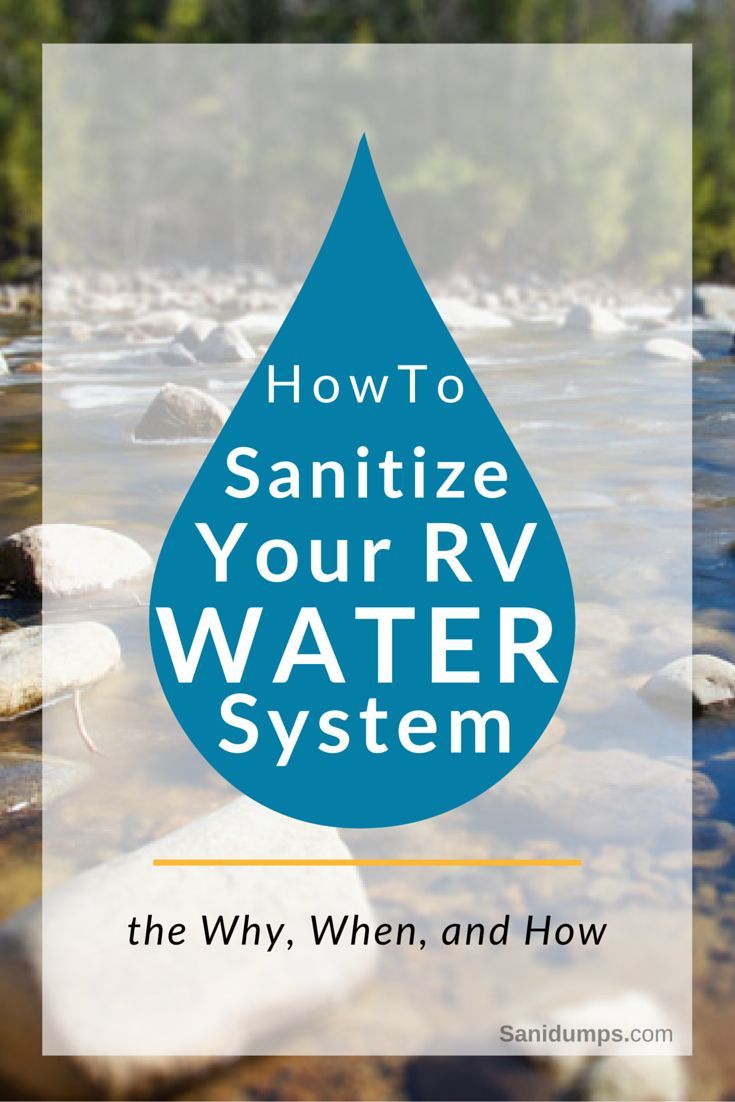 When and How to sanitize your RV water system